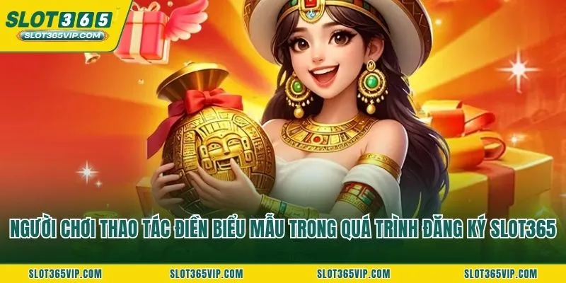 Người chơi thao tác điền biểu mẫu trong quá trình đăng ký SLOT365